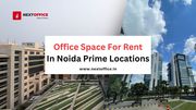 Office space for rent in Noida prime locations